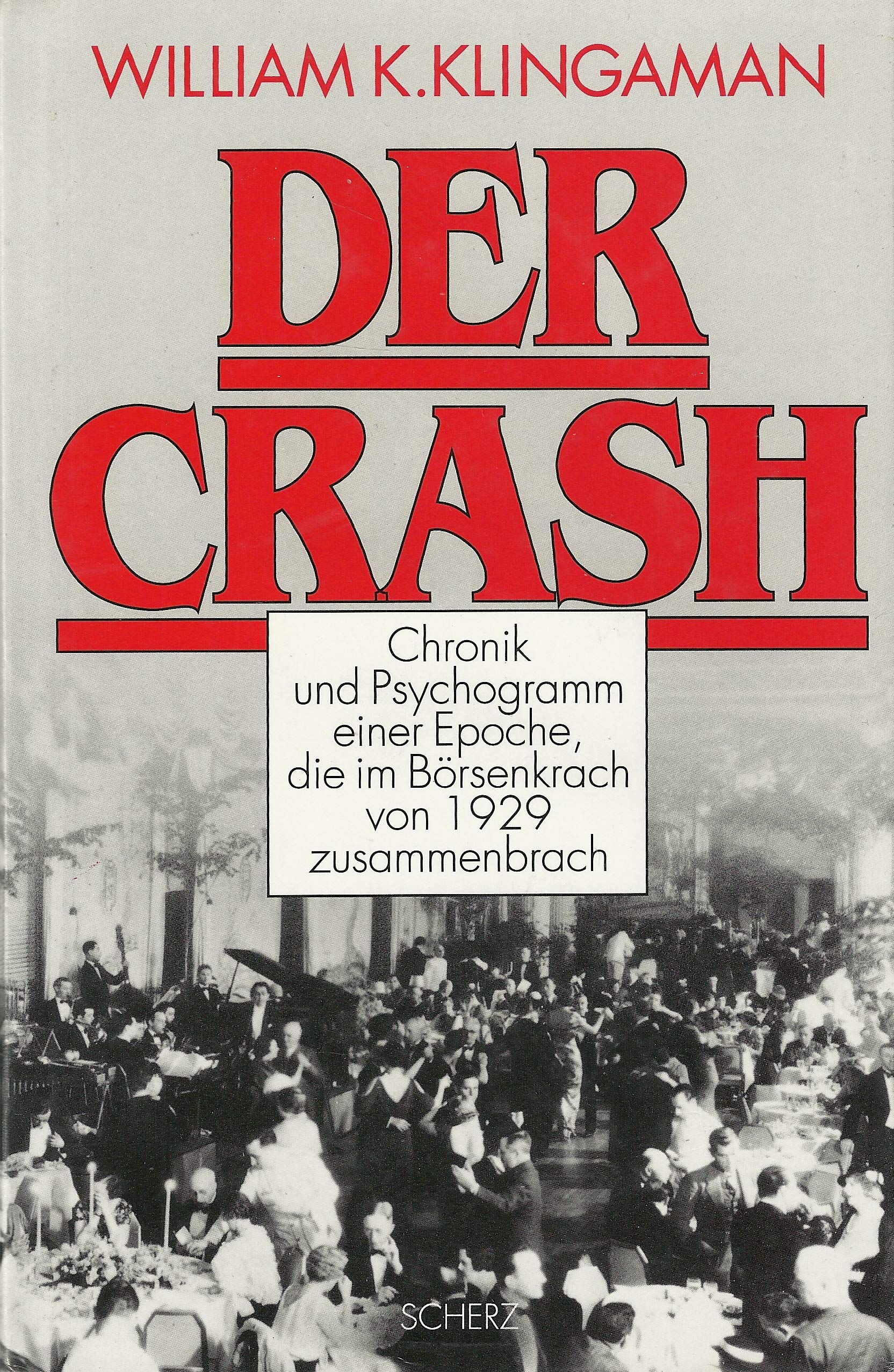 Der Crash. Chronik und Psychogramm einer Epoche, die im Börsenkrach von 1929 zusammenbrach Business, Finance & Career