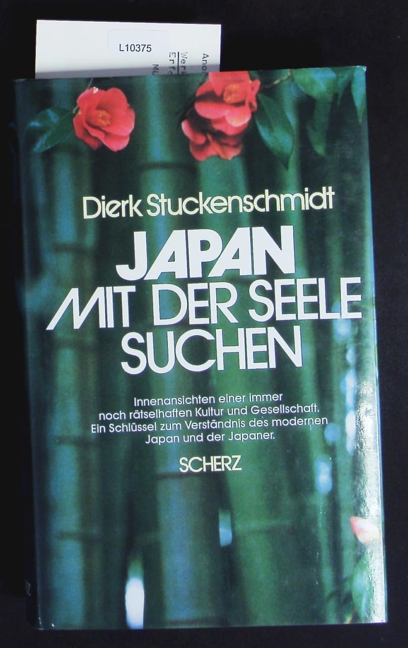 Japan mit der Seele suchen : Innenansichten e. immer noch fremden Kultur u. Gesellschaft ; e. Schlüssel zum Verständnis d. modernen Japan u.d. Japaner. book