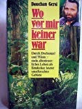 Wo vor mir keiner war. Durch Dschungel und Wüste - Mein abenteuerliches Leben als Entdecker letzter unerforschter Gebiete. Books