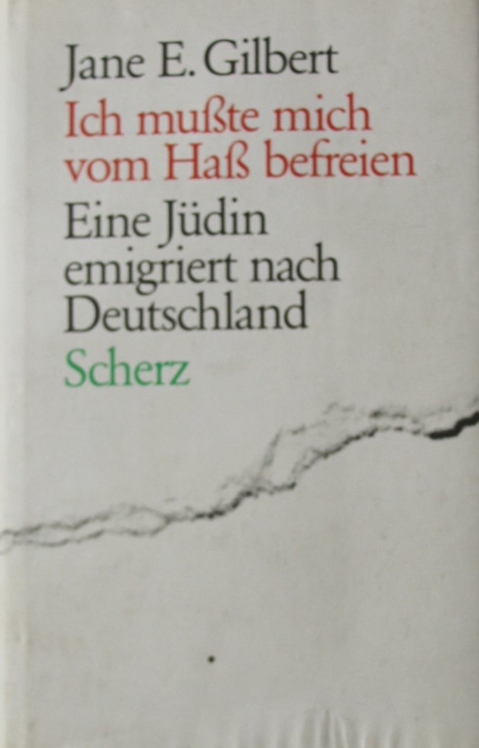 Ich musste mich vom Hass befreien. Eine Jüdin emigriert nach Deutschland. Ein Lebensbericht Books