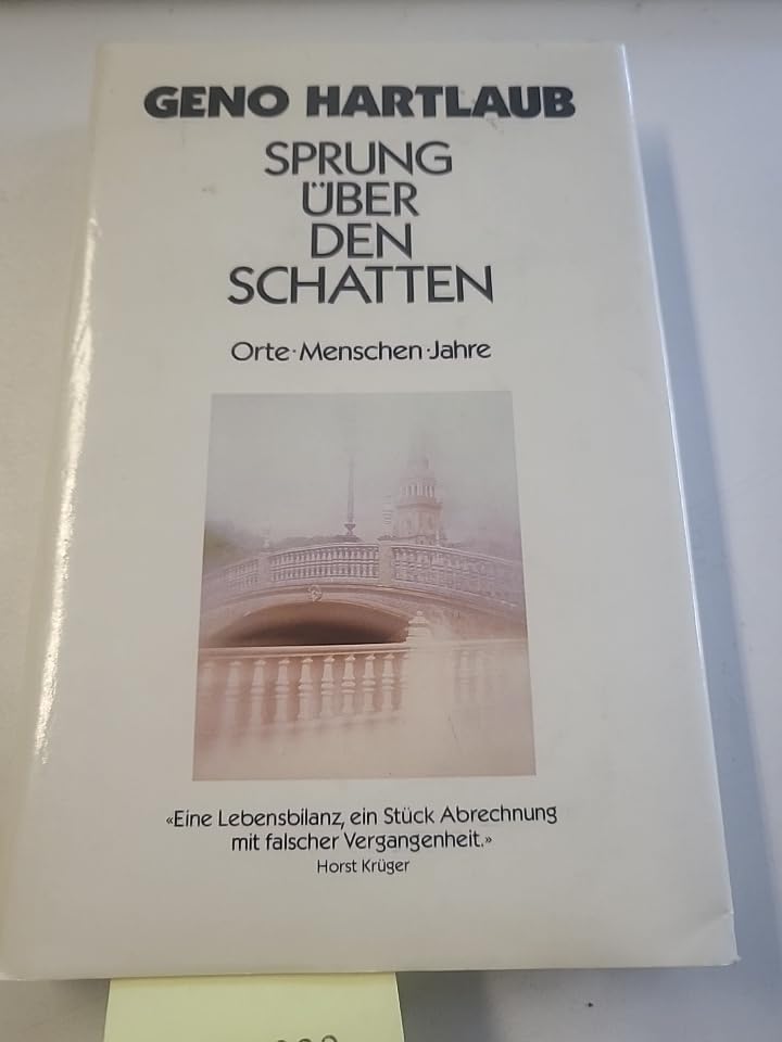 Sprung über den Schatten. Orte, Menschen, Jahre. Erinnerungen und Erfahrungen Memories