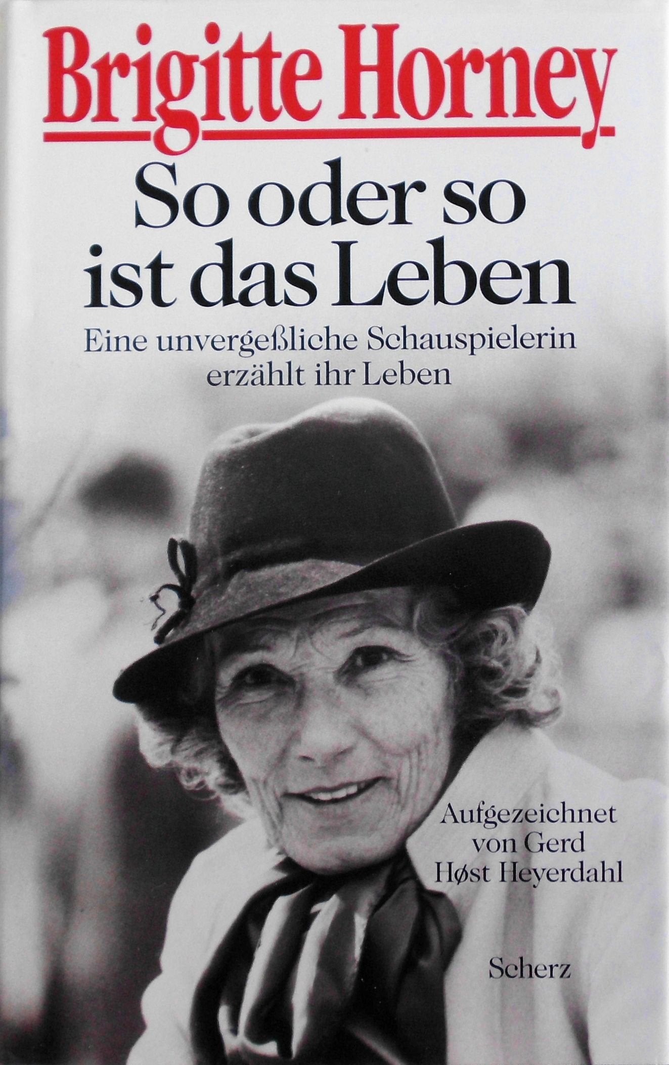 So oder so ist das Leben: Eine unvergeßliche Schauspielerin erzählt ihr Leben Memories