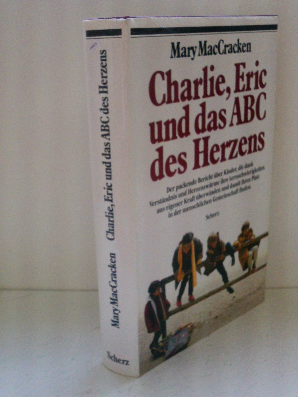 Charlie, Eric und das ABC des Herzens. Der packende Bericht über Kinder, die dank Verständnis und Herzenswärme ihre Lernschwierigkeiten aus eigener ... Platz in der menschlichen Gemeinschaft finden Books