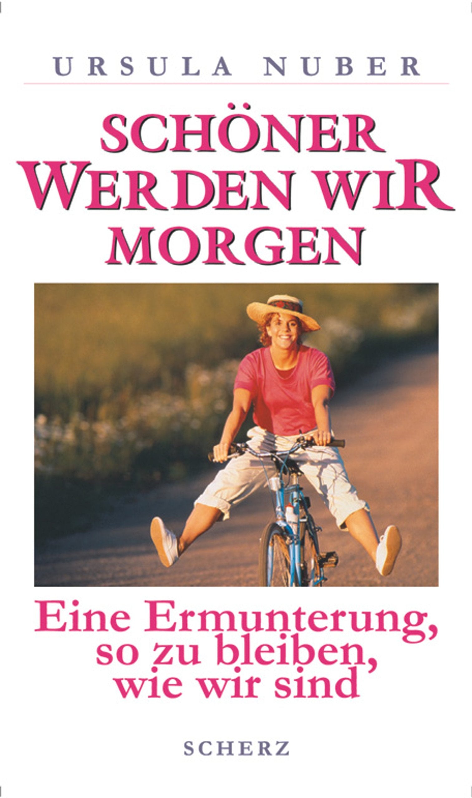 Schöner werden wir morgen: Eine Ermunterung, so zu bleiben, wie wir sind Psychology
