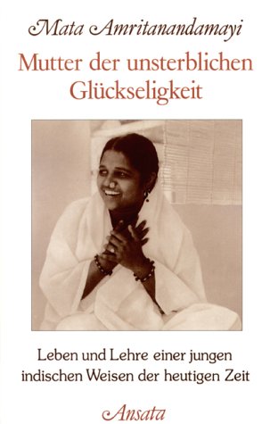 Mutter der unsterblichen Glückseligkeit. Leben und Lehre einer jungen indischen Weisen der heutigen Zeit. Science