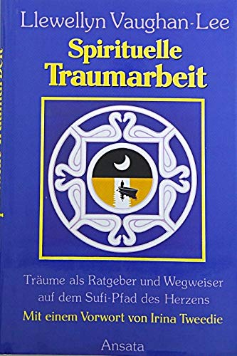 Spirituelle Traumarbeit - Träume als Ratgeber und Wegweiser auf dem Sufi-Pfad des Herzens Religion & Esotericism