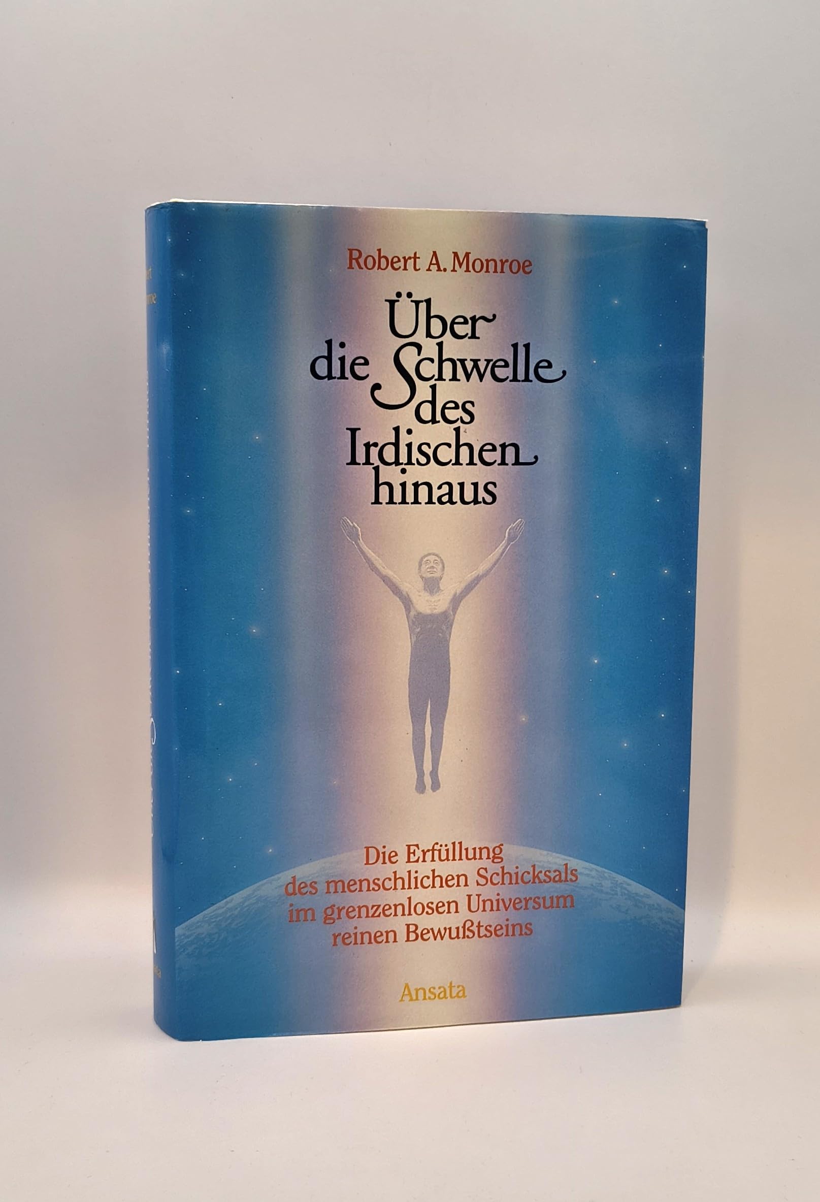 Über die Schwelle des Irdischen hinaus - Die Erfüllung des Menschlichen Schicksals im grenzenlosen Universum reinen Bewißtseins Books