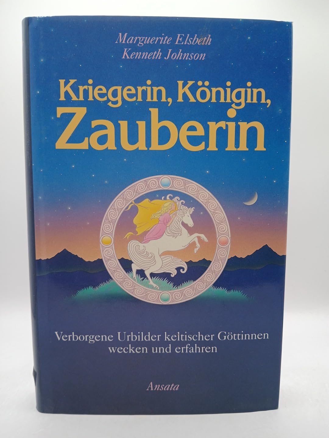 Kriegerin, Königin, Zauberin verborgene Urbilder keltischer Göttinnen wecken und erfahren / Marguerite Elsbeth/ Kennteh Johnson. Aus dem Engl. von Diane von Weltzien General education