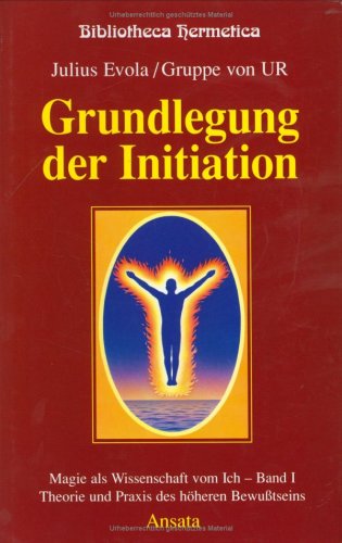 Grundlegung der Initiation - Magie der Wissenschaft vom Ich - Band 1 Theorie und Praxis des höheren Bewußtseins (Bibliotheca Hermetica) Books