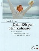 Dein Körper - dein Zuhause. Gesundheit und Lebensfreude für Frauen in der Mitte des Lebens Health, Nutrition & Fitness