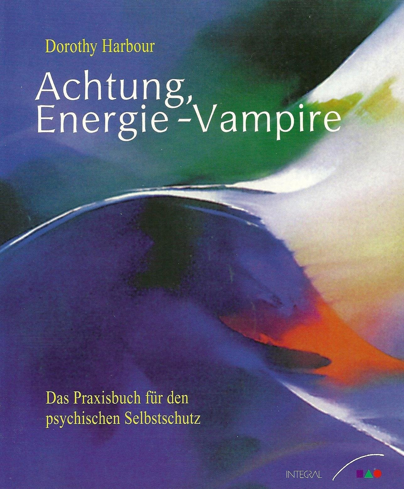 Achtung Energie-Vampire. Das Praxisbuch für den psychischen Selbstschutz Lifestyle
