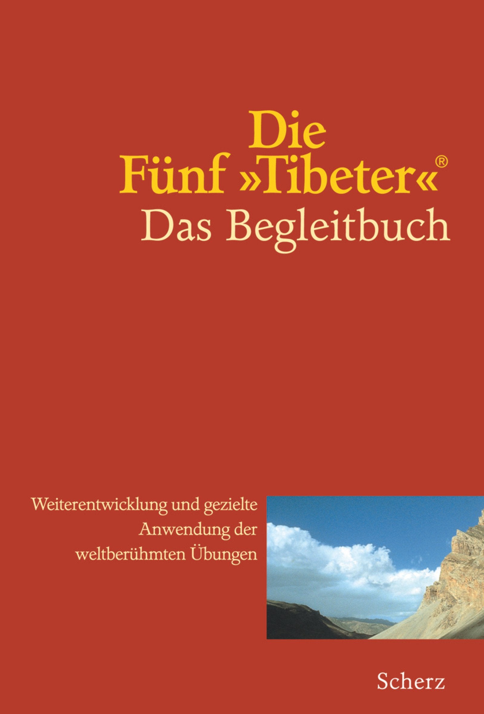 Die Fünf "Tibeter"®. Das Begleitbuch: Weiterentwicklung und gezielte Anwendung der weltberühmten Übungen Lifestyle