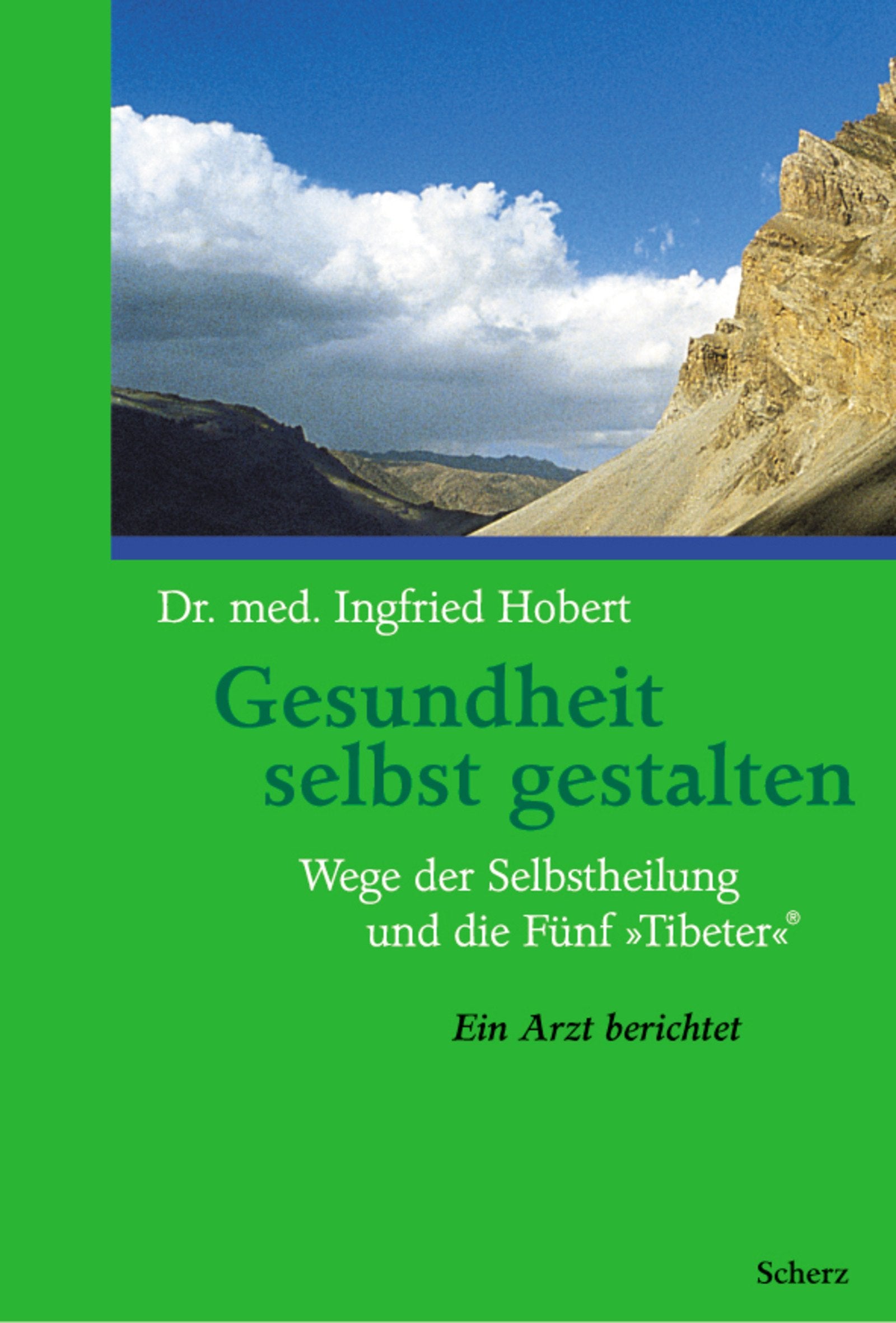 Gesundheit selbst gestalten: Wege der Selbstheilung und die Fünf »Tibeter«®. Ein Arzt berichtet Lifestyle