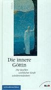 Die innere Göttin. Die Quellen weiblicher Kraft wiederentdecken Arts & Music