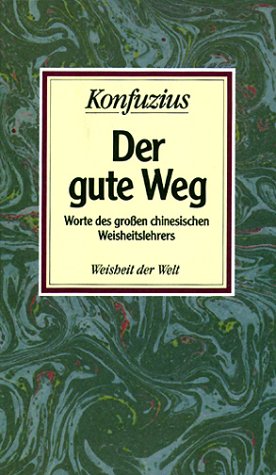 Der gute Weg. Worte des großen chinesischen Weisheitslehrer Lifestyle