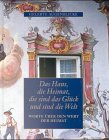 Das Haus, die Heimat, die sind das Glück und sind die Welt. Worte über den Wert der Heimat Lifestyle