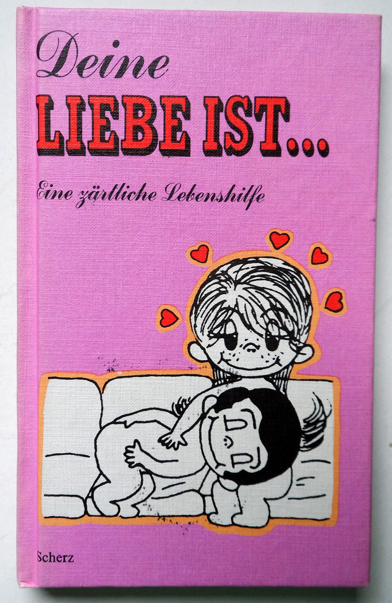 Liebe ist ... Deine Liebe ist. Eine zärtliche Lebenshilfe in Bildern Books