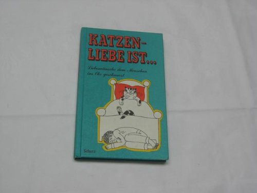 Katzenliebe ist . . .: Liebeswünsche d. Menschen ins Ohr geschnurrt Living & Furnishing