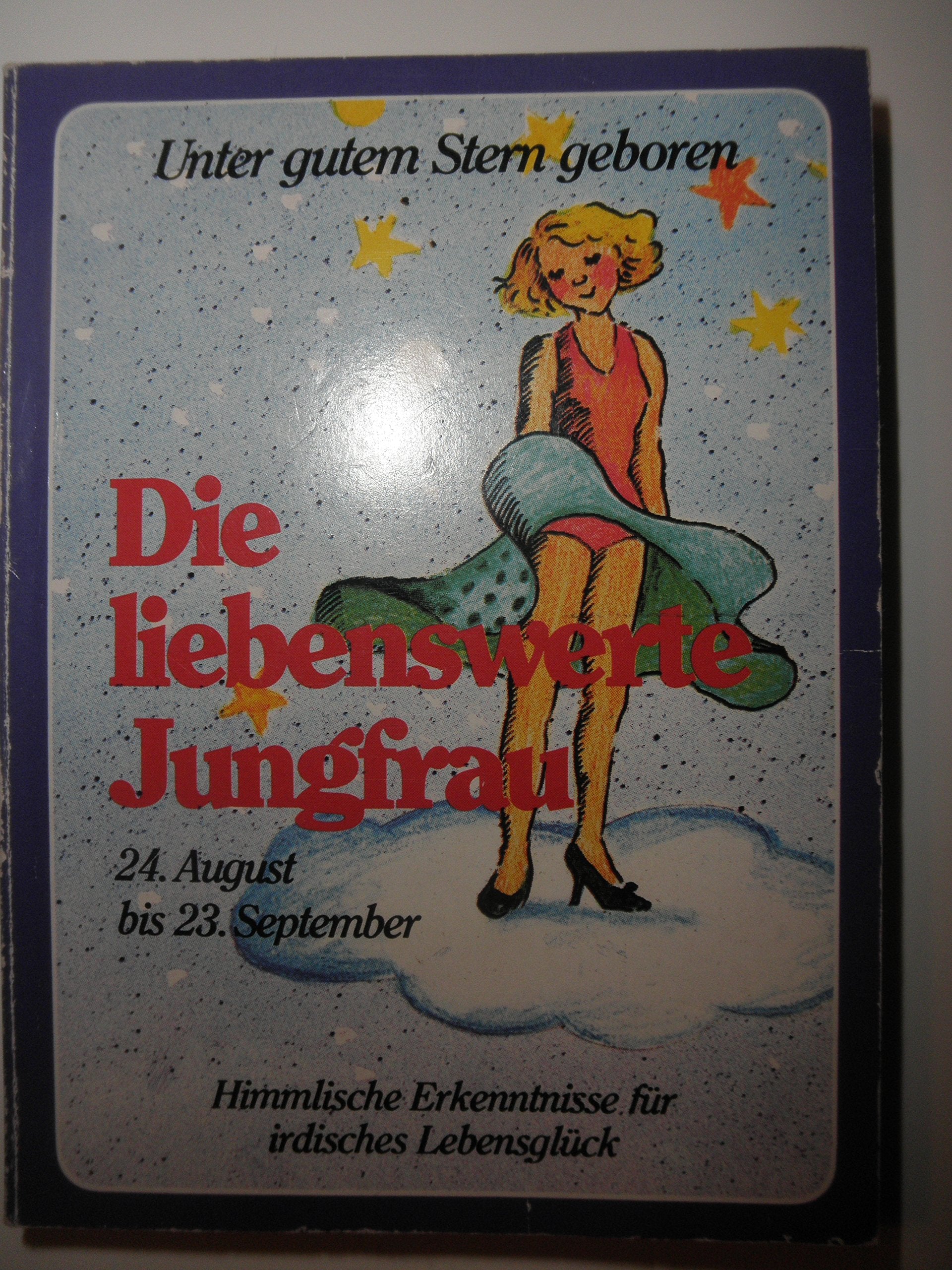 Unter gutem Stern geboren. Die liebenswerte Jungfrau. Himmlische Erkenntnisse für irdisches Lebensglück Books