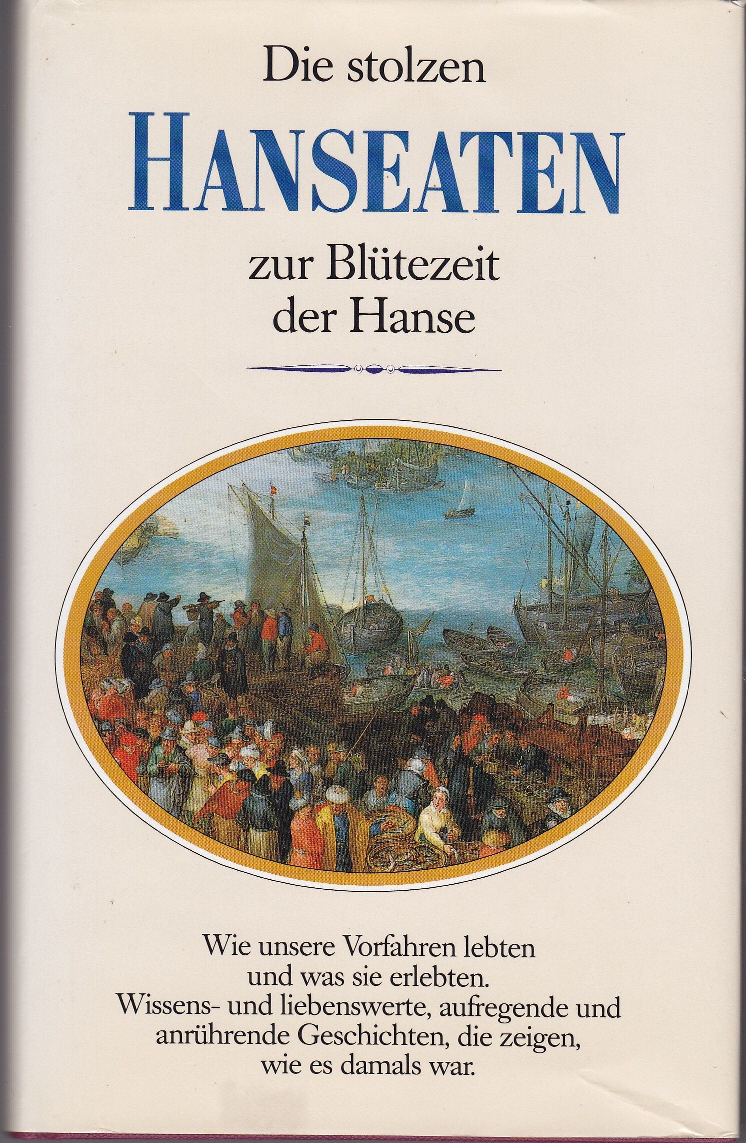 Die stolzen Hanseaten zur Blütezeit der Hanse. Wie es damals war Business & Technology
