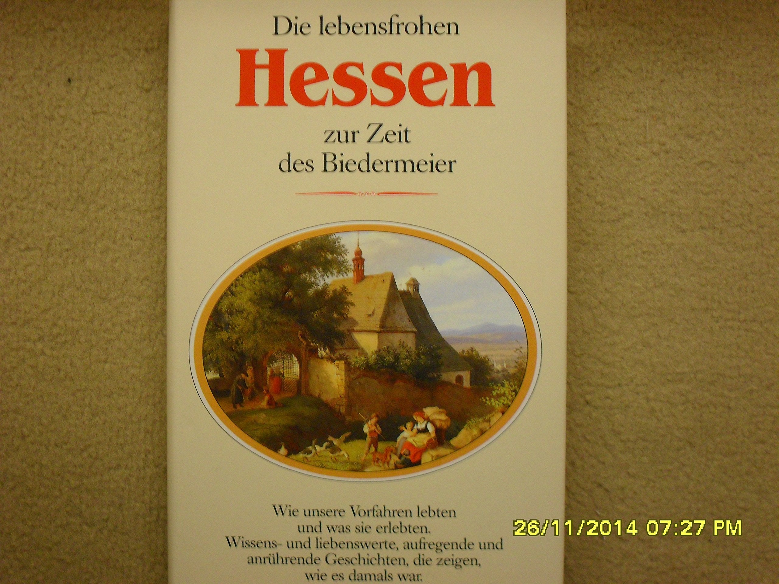 Die lebensfrohen Hessen zur Zeit der Biedermeier. Wie es damals war Memories