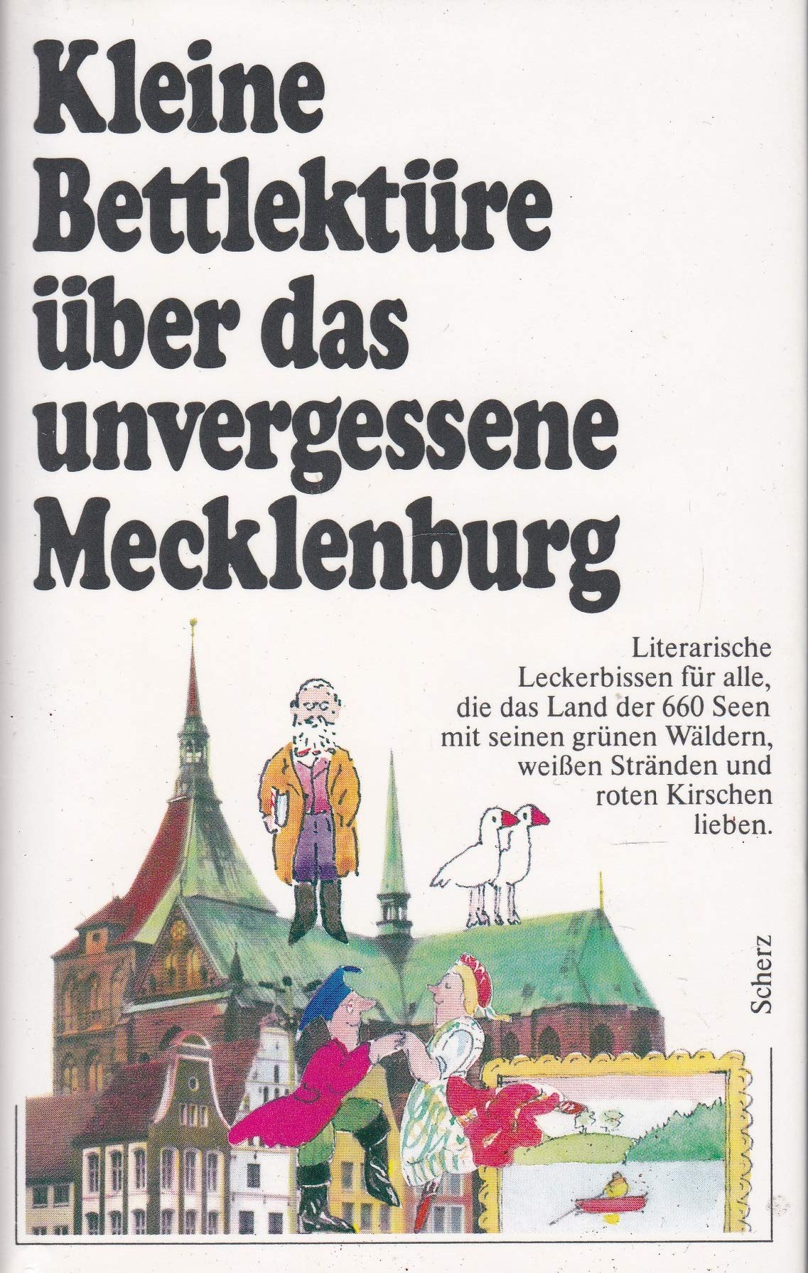 Kleine Bettlektüre (Mecklenburg) über das unvergessene Mecklenburg. Literarische Leckerbissen für alle, die das Land der 660 Seen mit seinen grünen Wäldern, weißen Stränden und roten Kirschen lieben. Books