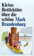 Kleine Bettlektüre über die schöne Mark Brandenburg: Ausgew. u. zus.gest. v. Petra Eisele Living & Furnishing