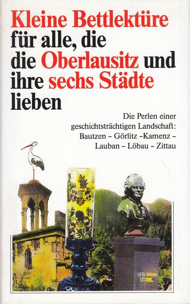 Kleine Bettlektüre für alle, die die Oberlausitz und ihre sechs Städte lieben Lifestyle