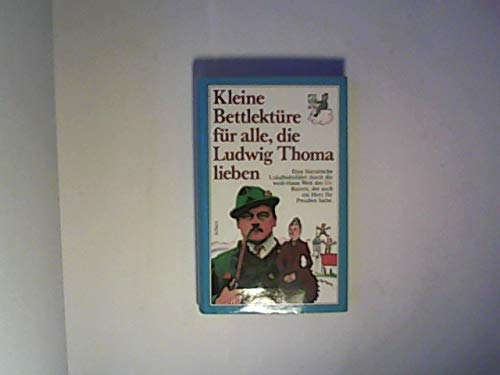 Kleine Bettlektüre für alle, die Ludwig Thoma lieben: Ausgew. v. Werner Felitz Living & Furnishing