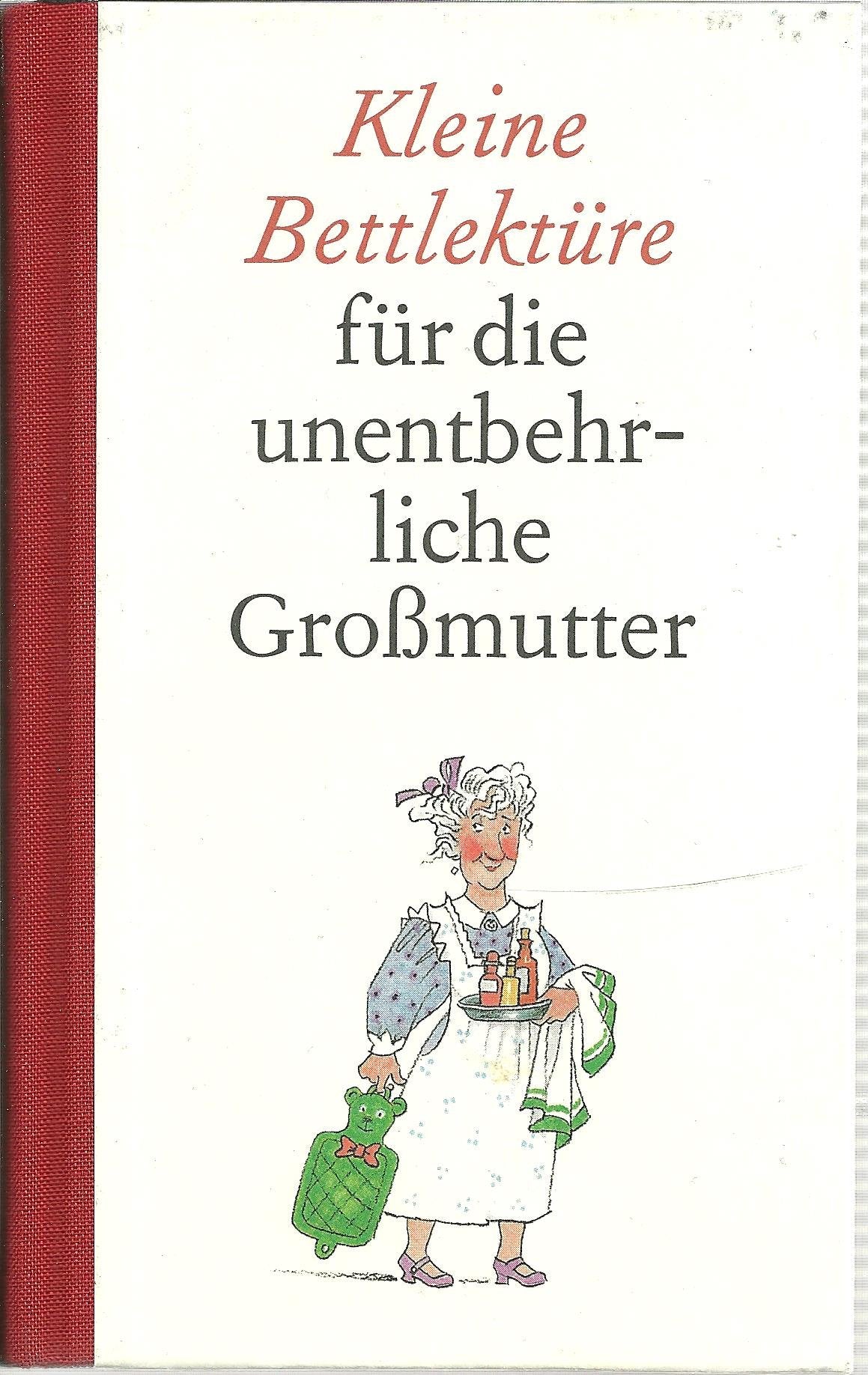 Kleine Bettlektüre für die unentbehrliche Großmutter Parents & Children