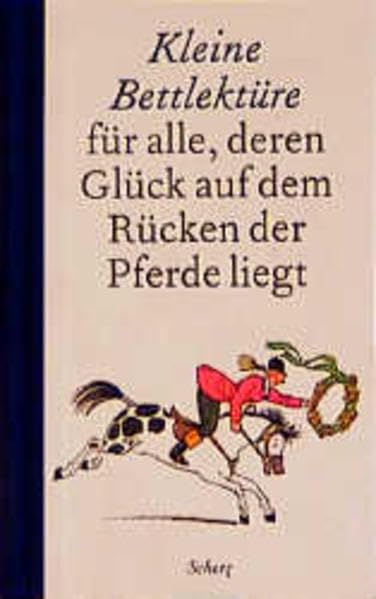 Kleine Bettlektüre für alle, deren Glück auf dem Rücken der Pferde liegt, Sonderausgabe Pets