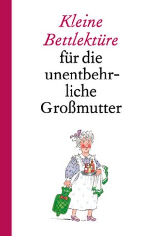 Kleine Bettlektüre für die unentbehrliche Großmutter Lifestyle