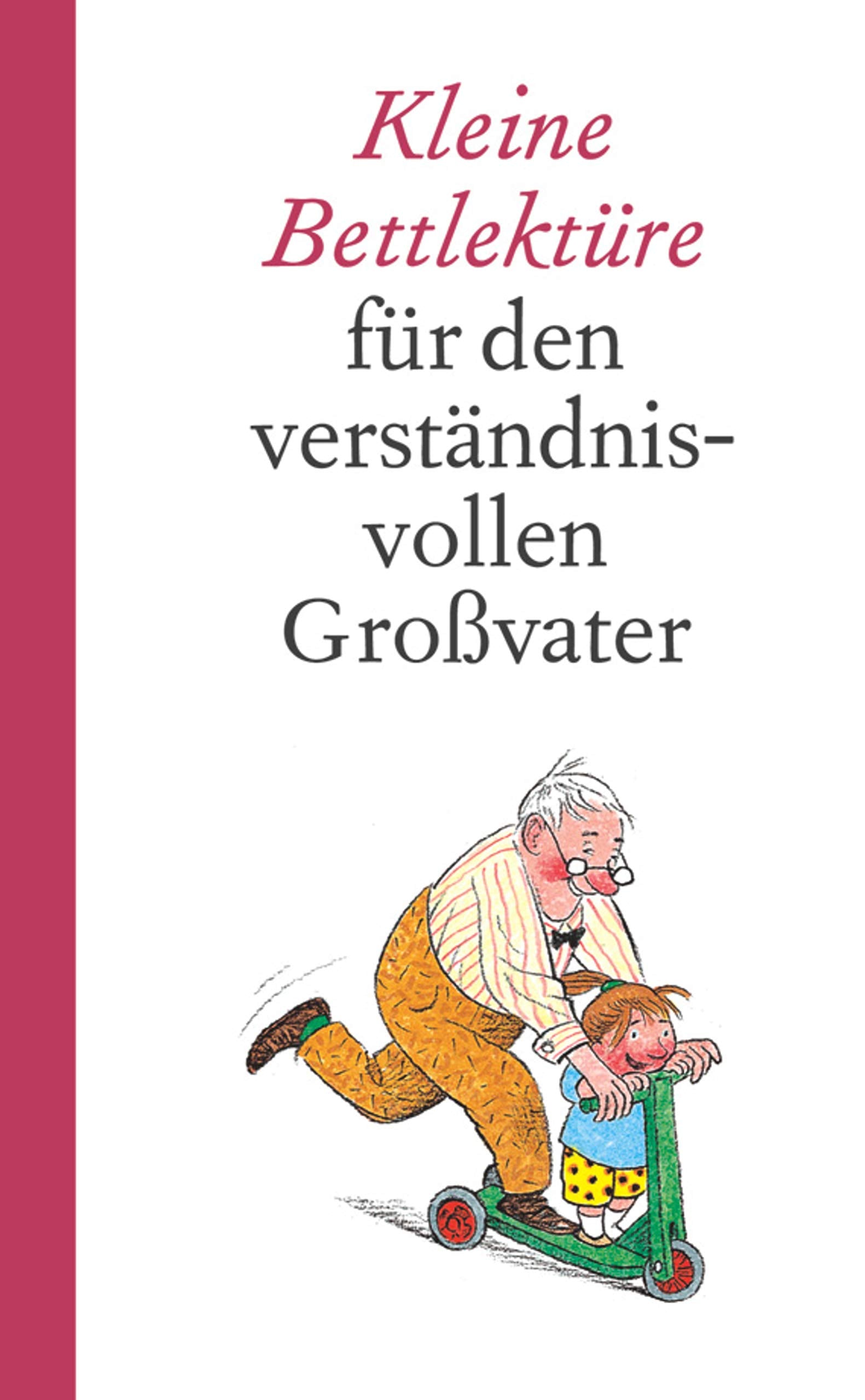 Bettlektüre für den verständnisvollen Grossvater (Kleine Bettlektüre Komplimente und Wünsche) Lifestyle