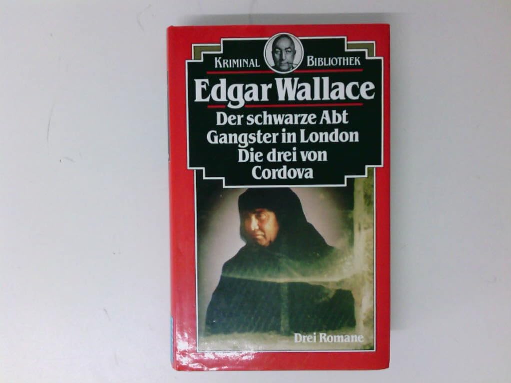 Der schwarze Abt / Gangster in London / Die drei von Cordova Crime & Thrillers