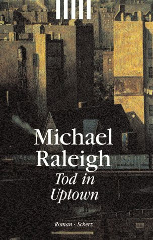 Tod in Uptown: Roman. Aus d. Engl. v. Philipp Thuring Crime & Thrillers