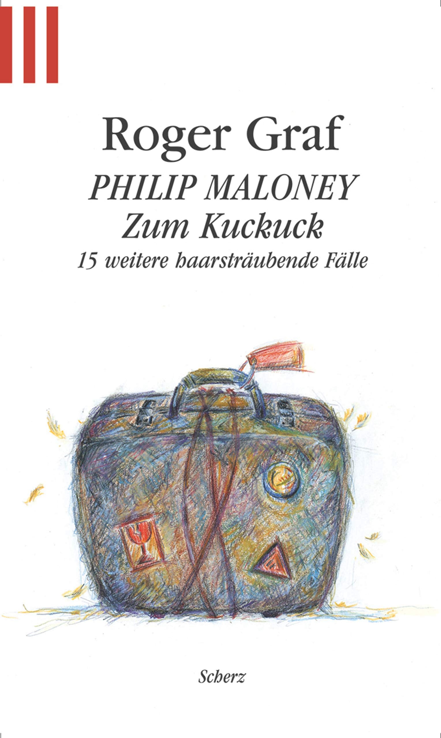 Philip Maloney - Zum Kuckuck: 15 weitere Haarsträubende Fälle (Scherz Krimi) Contemporary literature