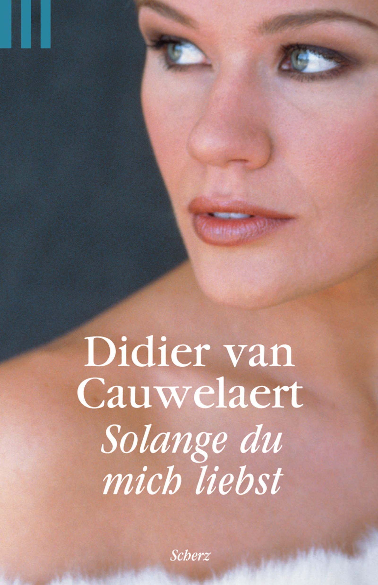 Solange du mich liebst: Roman: Roman. Deutsche Erstausgabe (Scherz Taschenbuch allgemein) Contemporary literature
