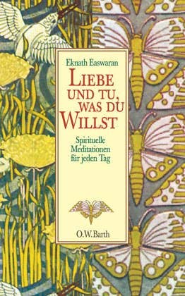 Liebe und tu, was du willst. Spirituelle Meditationen für jeden Tag Lifestyle