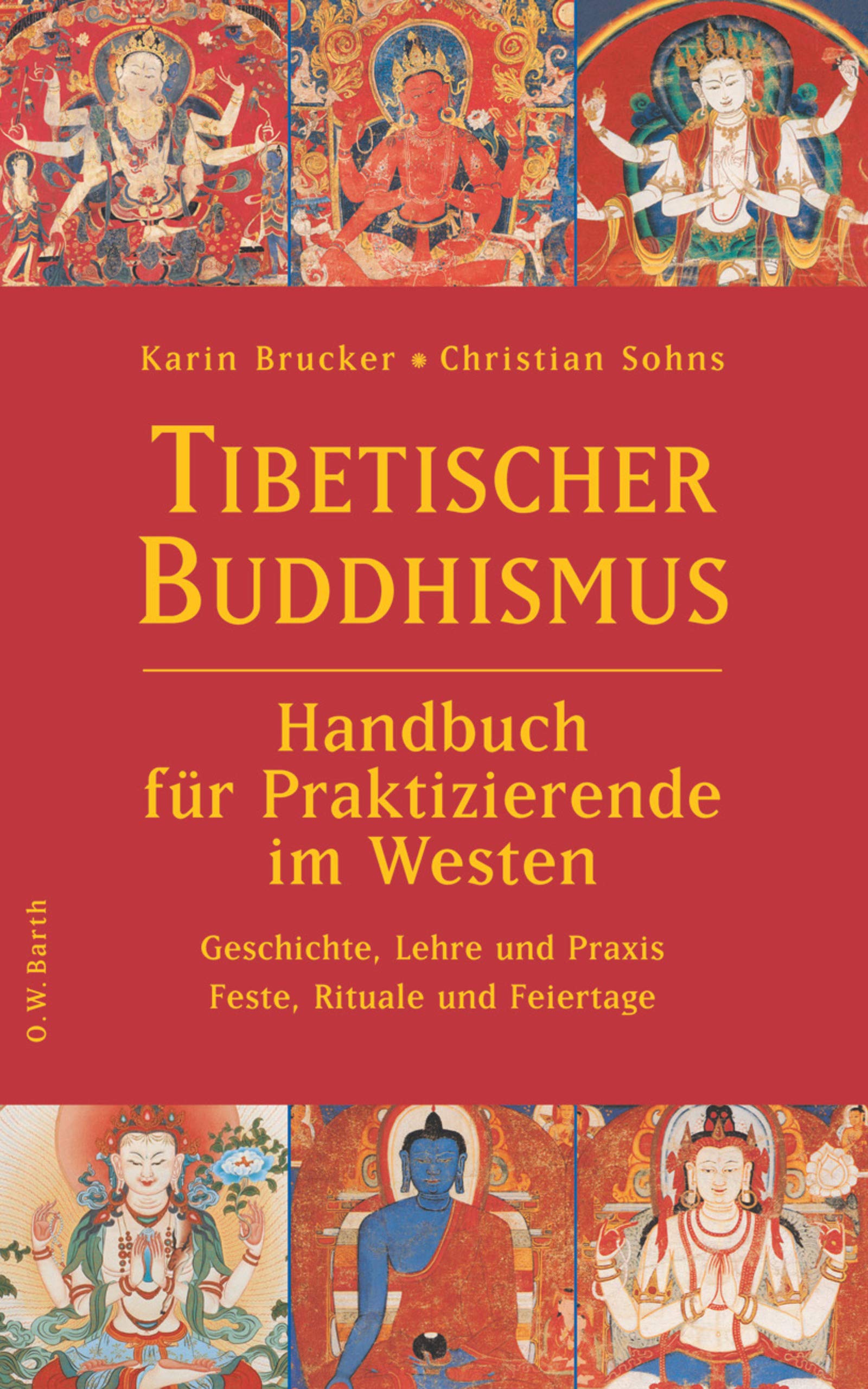 Tibetischer Buddhismus - Handbuch für Praktizierende im Westen: Geschichte, Lehre und Praxis - Feste, Rituale und Feiertage Religion & Esotericism