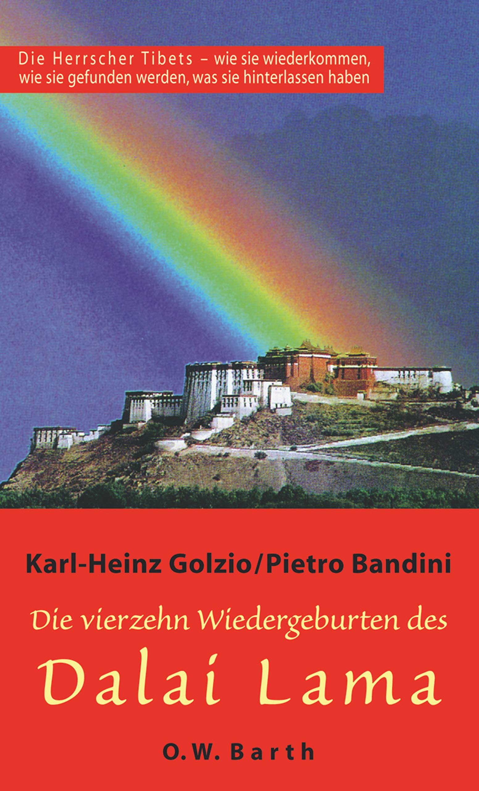 Die vierzehn Wiedergeburten des Dalai Lama: Die Herrscher Tibets - wie sie wiederkommen, wie sie gefunden werden, was sie hinterlassen haben (O. W. Barth im Scherz Verlag) Religion & Esotericism