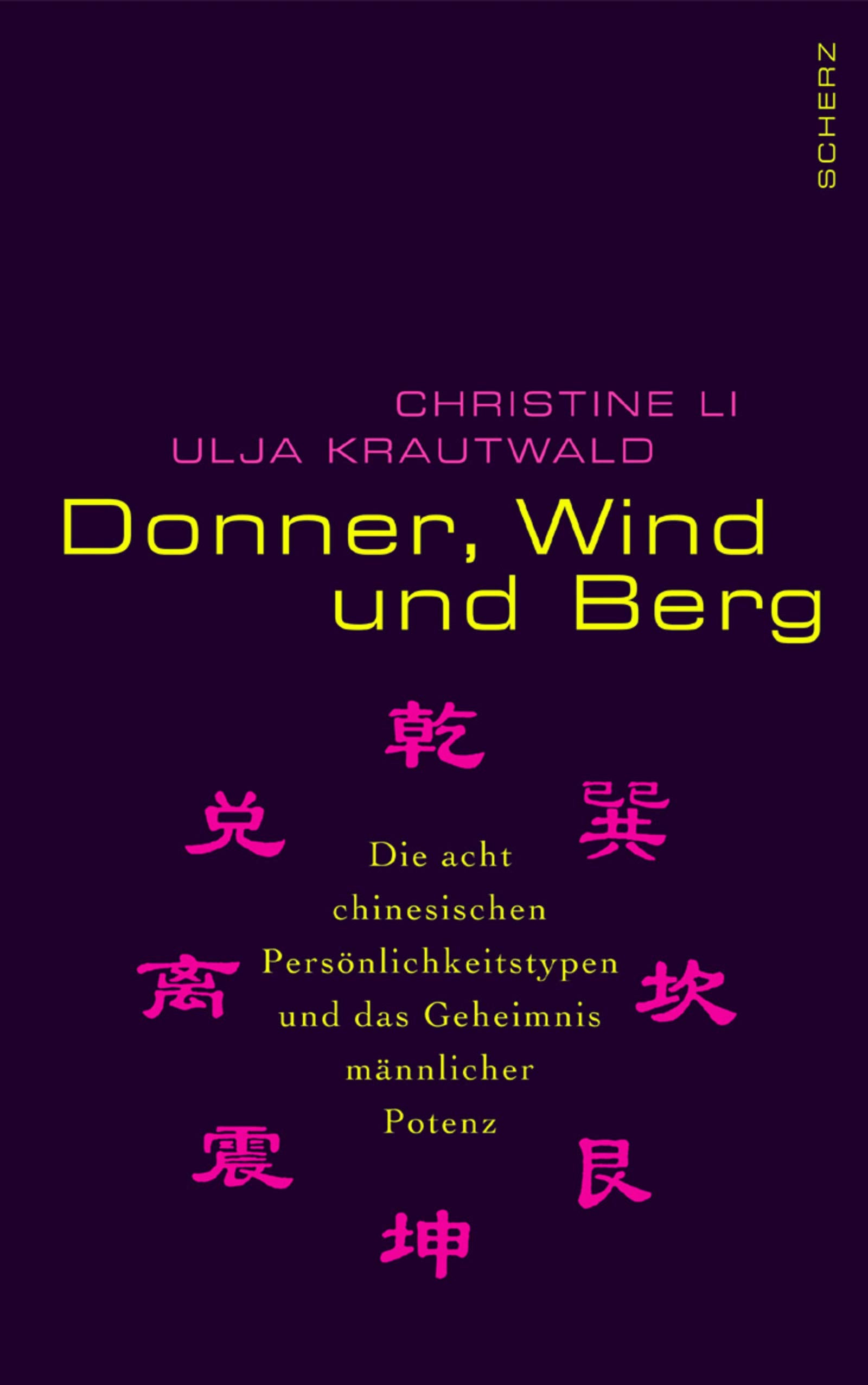 Donner, Wind und Berg: Die acht chinesischen Persönlichkeitstypen und das Geheimnis männlicher Potenz Eroticism