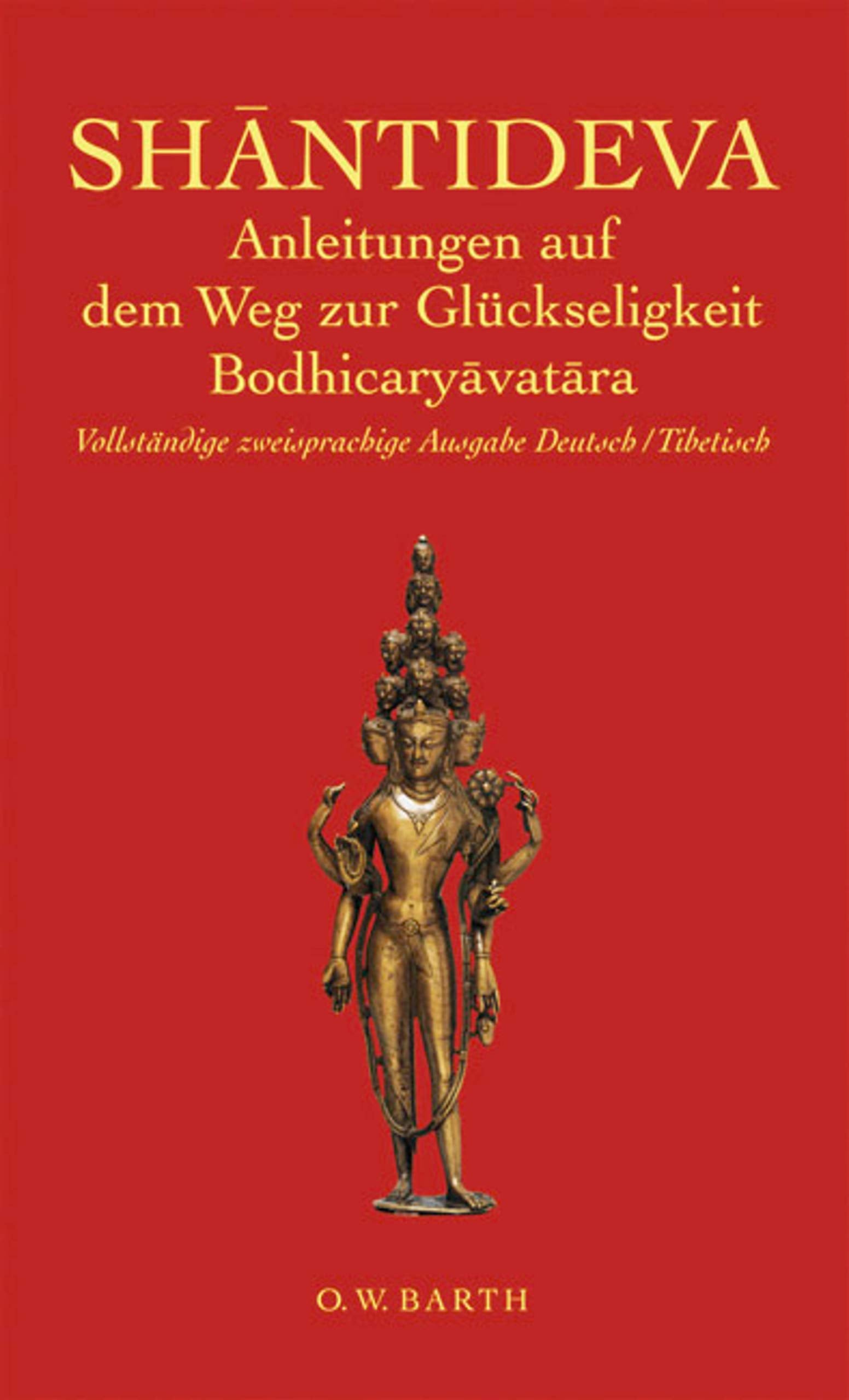 Anleitungen auf dem Weg zur Glückseligkeit. Bodhicaryavatara: Die erste Originalübertragung aus dem Tibetischen Religion & Esotericism