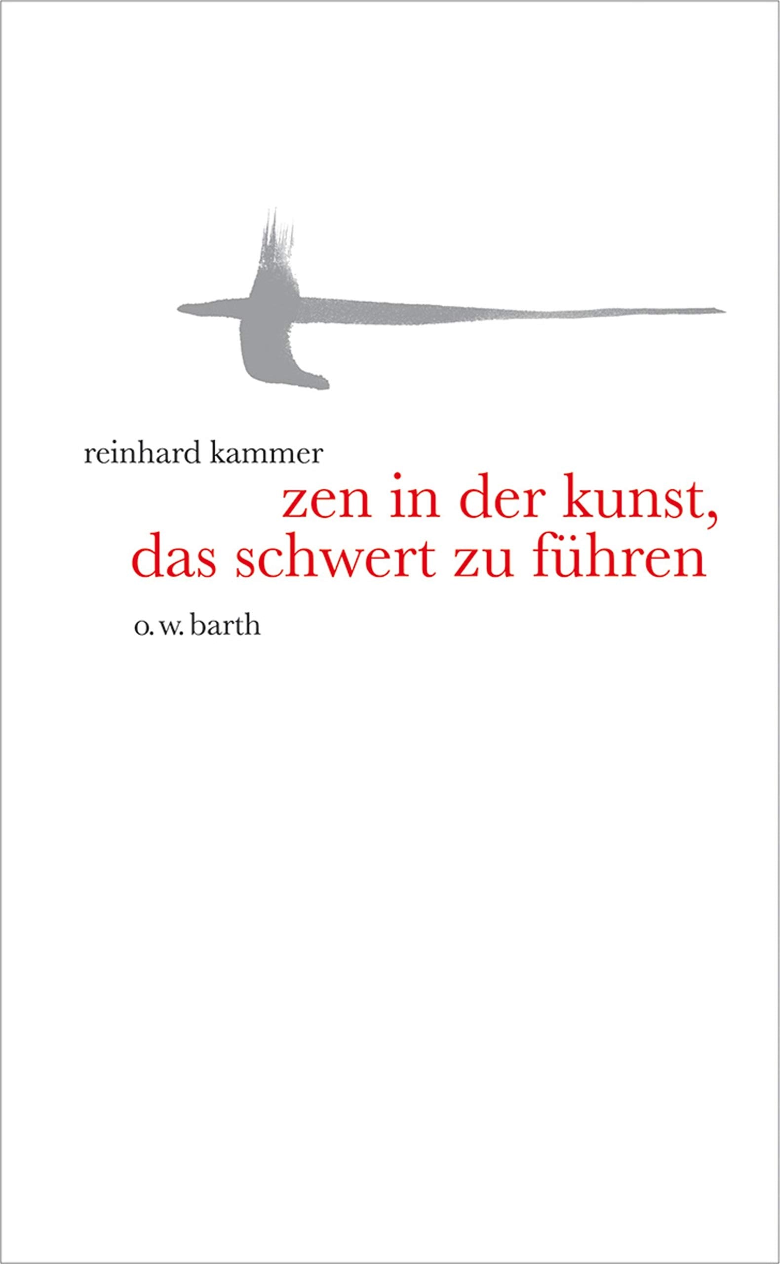 Zen in der Kunst, das Schwert zu führen: Eine Einführung in die altjapanische Fechtkunst University books