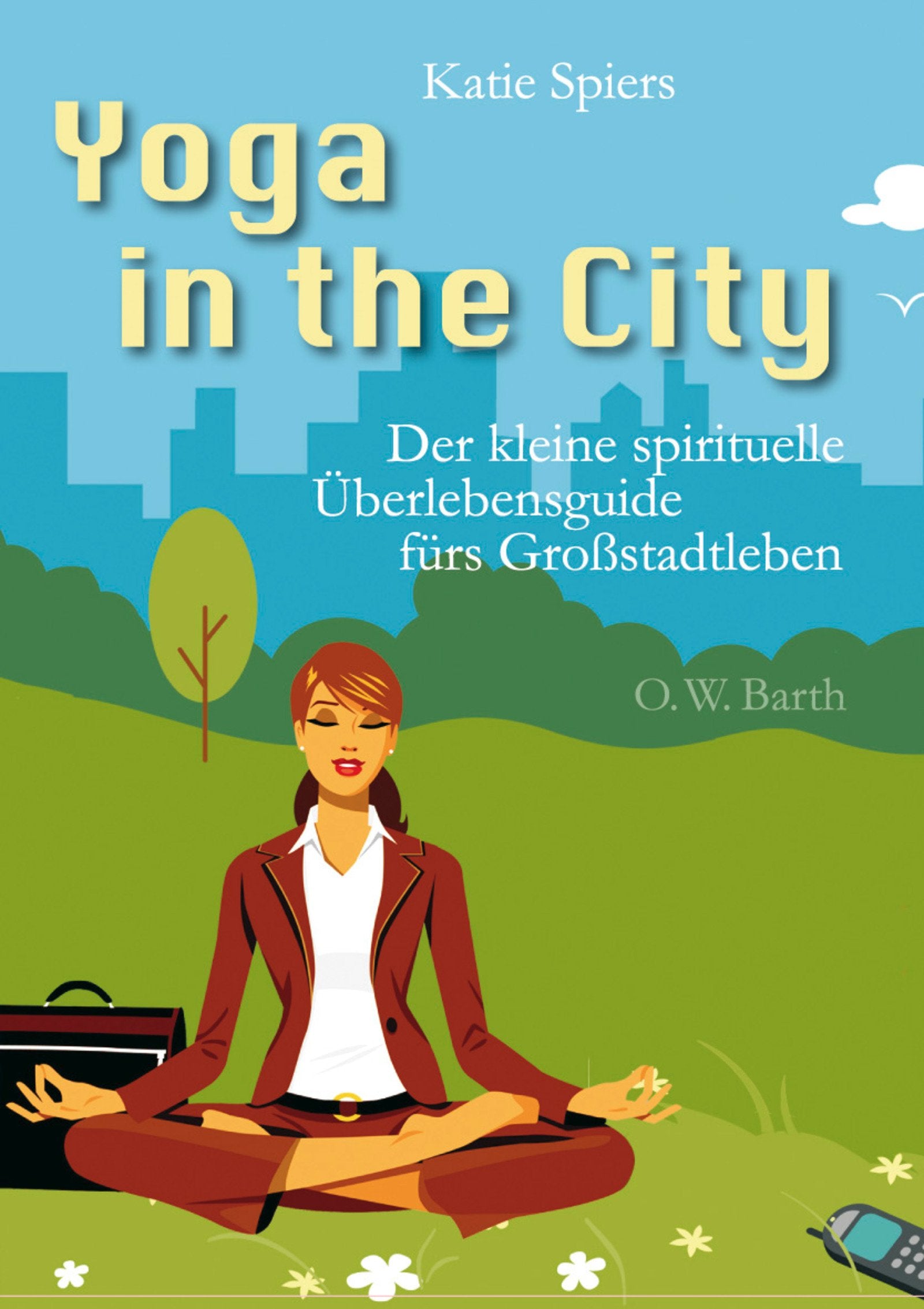 Yoga in the City: Der kleine spirituelle Überlebensguide fürs Großstadtleben Lifestyle