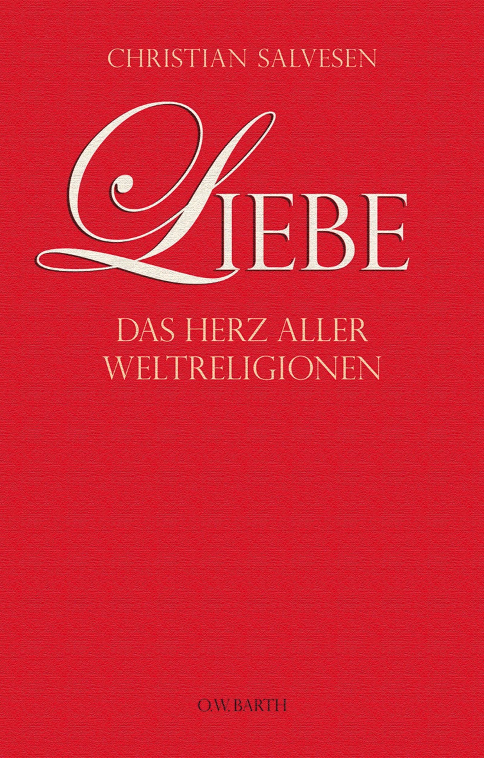 Liebe: Das Herz aller Weltreligionen Religion & Esotericism
