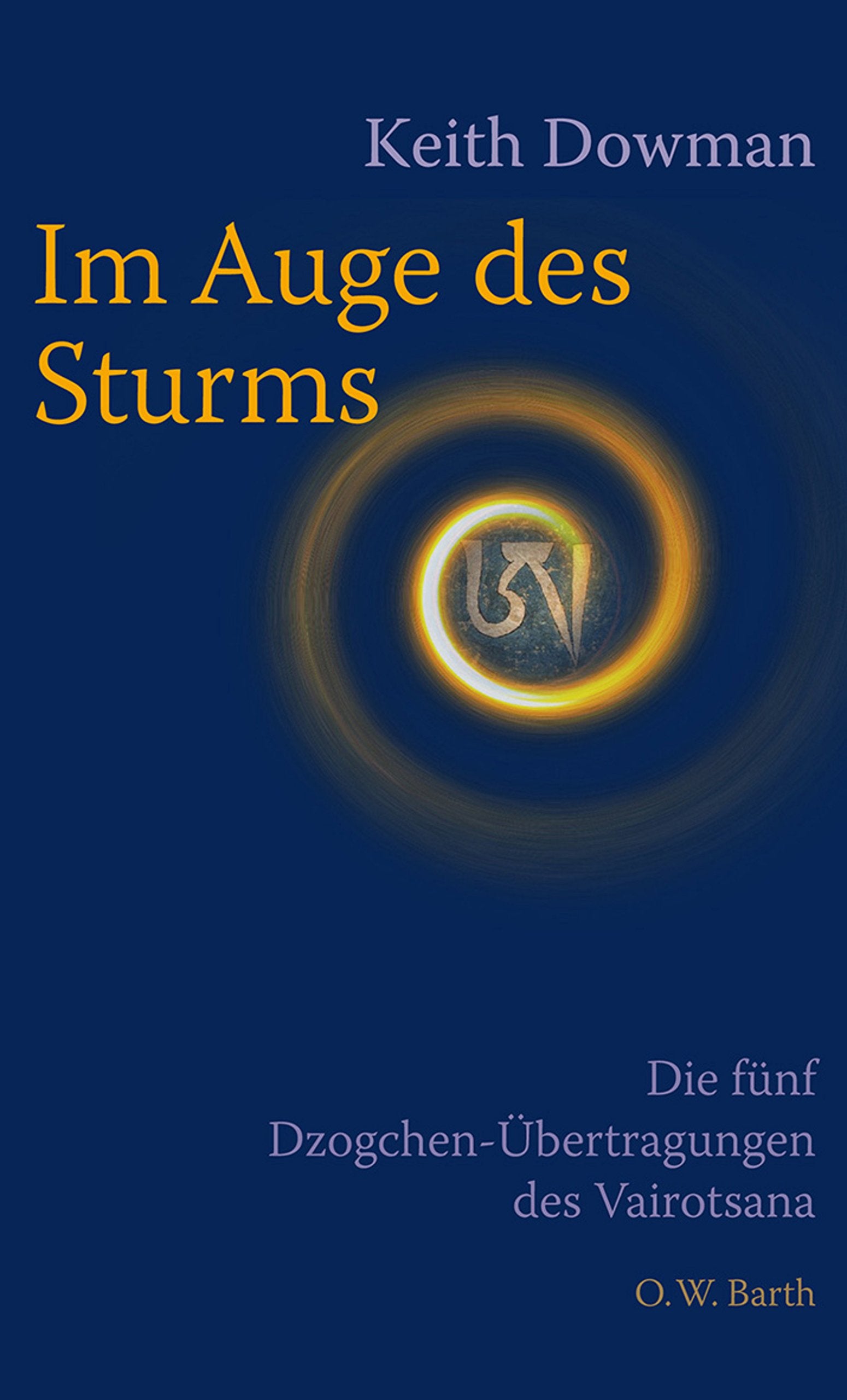 Im Auge des Sturms: Die fünf Dzogchen-Übertragungen des Vairotsana Religion & Esotericism
