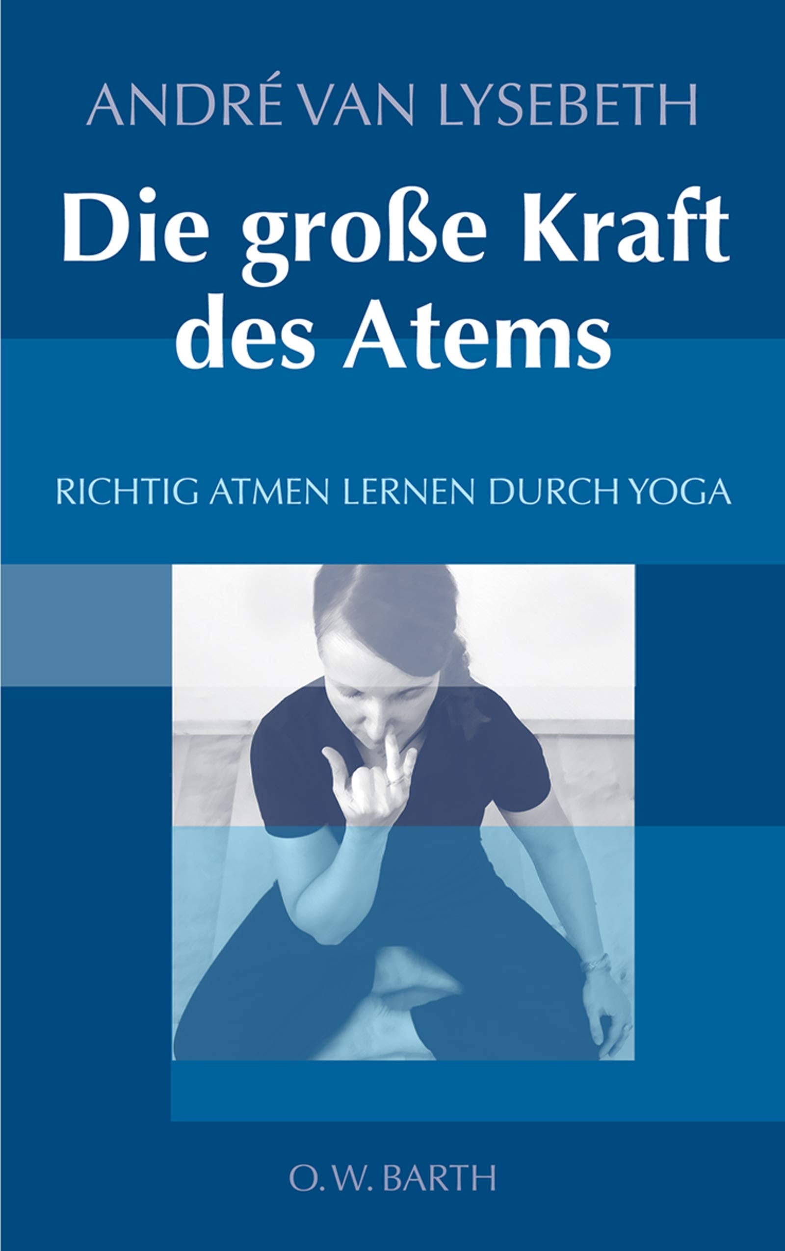 Die große Kraft des Atems: Richtig atmen lernen durch Yoga Lifestyle