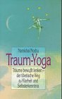 Traum-Yoga. Sonderausgabe. Der tibetische Weg zu Klarheit und Selbsterkenntnis Lifestyle