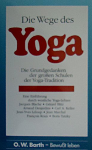 Die Wege des Yoga. Sonderausgabe. Die Grundgedanken der großen Schulen der Yoga- Tradition Lifestyle