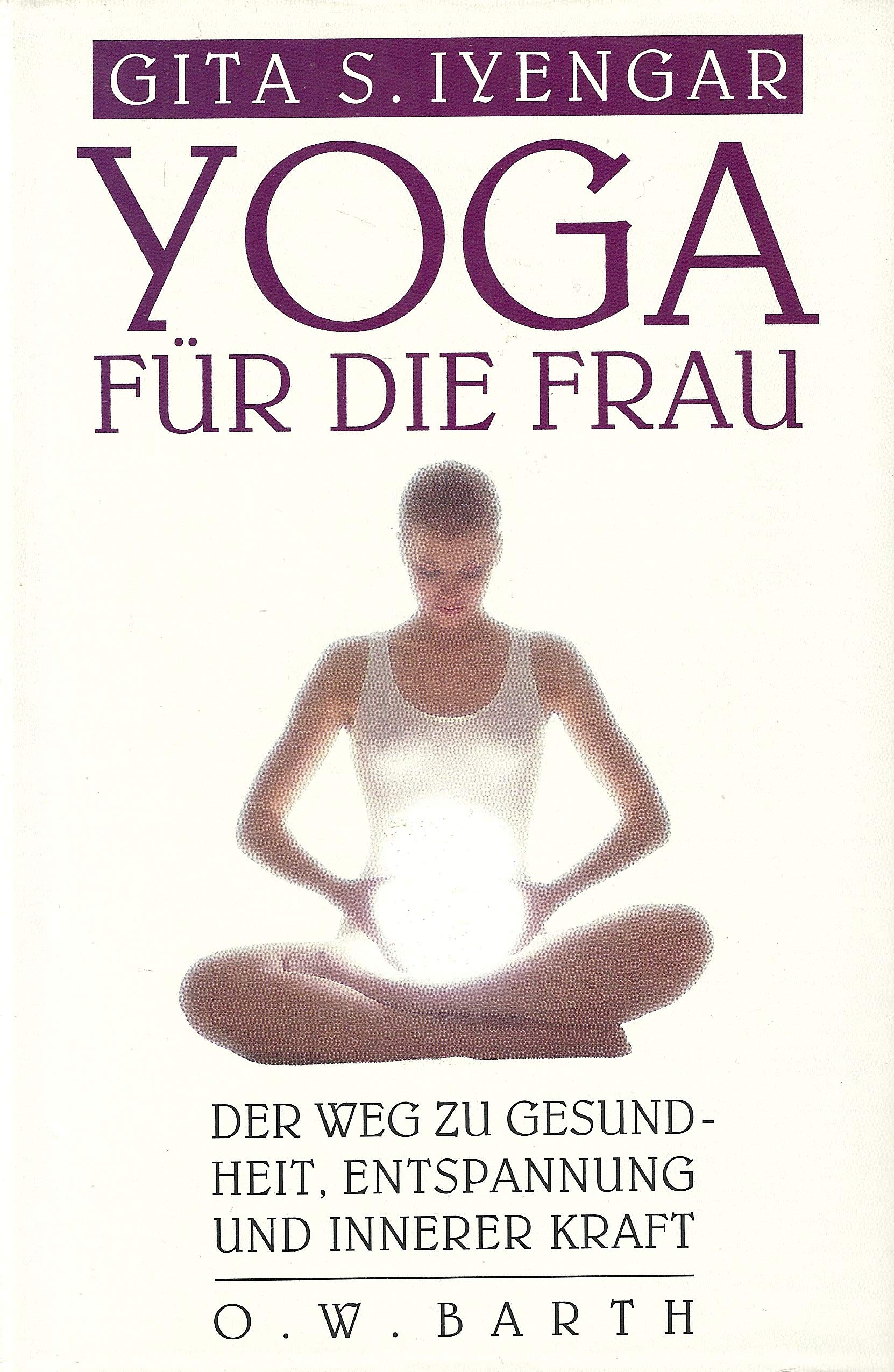 Yoga für die Frau. Der Weg zur Gesundheit, Entspannung und innerer Kraft Lifestyle